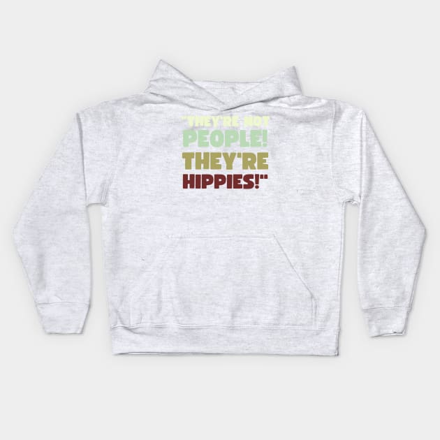 They're Not People, They're Hippies Kids Hoodie by Brookcliff